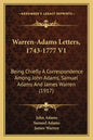 Warren-Adams Letters, 1743-1777 V1: Being Chiefly a Correspondence Among John Adams, Samuel Adams and James Warren (1917) - Paperback