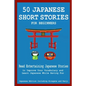 50 Japanese Stories for Beginners Read Entertaining Japanese Stories to Improve Your Vocabulary and Learn Japanese While Having Fun - Paperback
