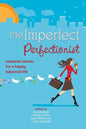 Imperfect Perfectionist: Seasonal Secrets for a Happy and Balanced Life - Paperback