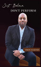 Just Believe, Don't Perform - Paperback