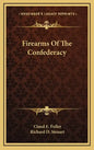 Firearms of the Confederacy - Hardcover