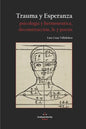 Trauma Y Esperanza: Psicología y hermenéutica, deconstrucción, fe y poesía - Paperback