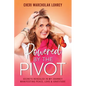 Powered by the Pivot: Secrets Revealed in My Journey Manifesting Peace, Love, and Gratitude - Paperback