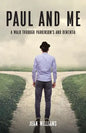 Paul and Me: A Walk through Parkinson's and Dementia - Paperback