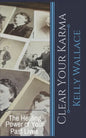 Clear Your Karma: The Healing Power Of Your Past Lives - Paperback