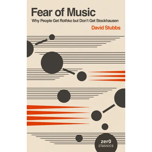 Fear of Music: Why People Get Rothko But Don't Get Stockhausen - Paperback