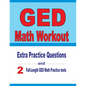 GED Math Workout: Extra Practice Questions and Two Full-Length Practice GED Math Tests - Paperback