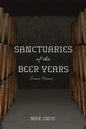Sanctuaries of the Beer Years: Some Poems - Paperback
