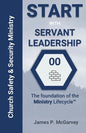 Servant Leadership: The Foundation of the Church Safety & Security Lifecyle - Paperback