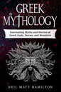 Greek Mythology: Fascinating Myths and Stories of Greek Gods, Heroes and Monsters - Paperback