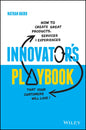Innovator's Playbook: How to Create Great Products, Services and Experiences That Your Customers Will Love - Paperback