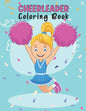 Cheerleader Coloring Book: Amazing Cheerleading Coloring Book For Preschoolers School Going Toddlers Girls Teens Boys Ages 4-12. Perfect Gift For - Paperback