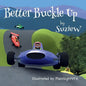Better Buckle Up: A picture book to make car safety fun - Paperback