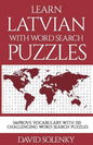 Learn Latvian with Word Search Puzzles: Learn Latvian Language Vocabulary with Challenging Word Find Puzzles for All Ages - Paperback