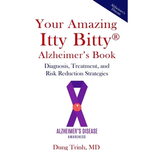 Your Amazing Itty Bitty(R) Alzheimer's Book: Diagnosis, Treatment, and Risk Reduction Strategies - Paperback