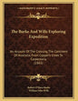 The Burke And Wills Exploring Expedition: An Account Of The Crossing The Continent Of Australia, From Cooper's Creek To Carpentaria (1861) - Paperback