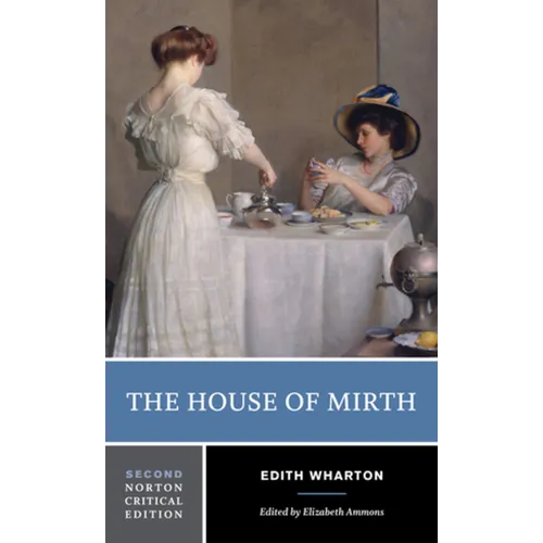 The House of Mirth: A Norton Critical Edition - Paperback