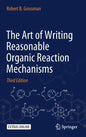 The Art of Writing Reasonable Organic Reaction Mechanisms - Hardcover
