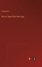 Elia; or, Spain Fifty Years Ago - Hardcover