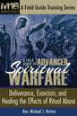 A Field Guide to Advanced Spiritual Warfare: Deliverance, Exorcism, and Healing the Effects of Ritual Abuse - Paperback