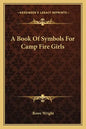 A Book of Symbols for Camp Fire Girls - Paperback
