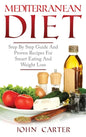 Mediterranean Diet: Step By Step Guide And Proven Recipes For Smart Eating And Weight Loss - Hardcover