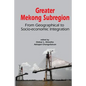 Greater Mekong Subregion: From Geographical to Socio-Economic Integration - Paperback
