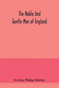 The noble and gentle men of England: or, notes touching the arms and descents of the ancient knightly and gentle houses of England, arranged in their - Paperback