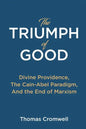 The Triumph of Good: Divine Providence, The Cain-Abel Paradigm, And the End of Marxism - Paperback