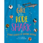 The Girl Who Rode a Shark: And Other Stories of Daring Women - Hardcover