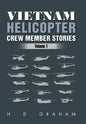 Vietnam Helicopter Crew Member Stories: Volume 1 - Hardcover