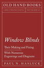 Window Blinds - Their Making and Fixing - With Numerous Engravings and Diagrams - Paperback