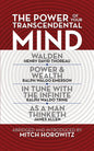 The Power of Your Transcendental Mind (Condensed Classics): Walden, in Tune with the Infinite, Power & Wealth, as a Man Thinketh - Paperback