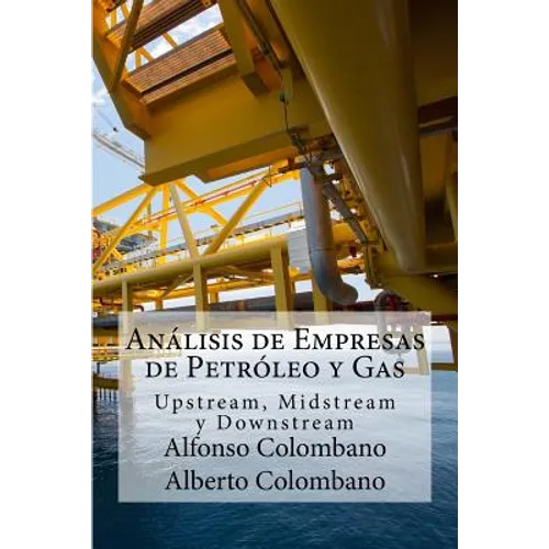 Análisis de Empresas de Petróleo y Gas: Upstream, Midstream y Downstream - Paperback