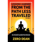 Lessons Learned from The Path Less Traveled Volume 1: Get motivated & overcome obstacles with courage, confidence & self-discipline - Paperback