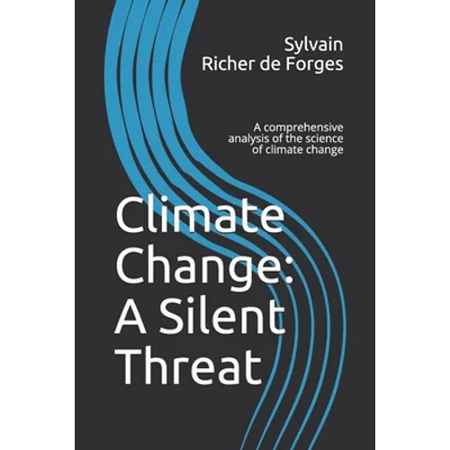 Climate Change: A Silent Threat: A comprehensive book on the science of climate change - Paperback