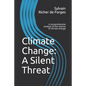 Climate Change: A Silent Threat: A comprehensive book on the science of climate change - Paperback