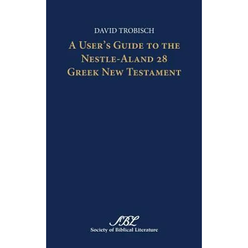 A User's Guide to the Nestle-Aland 28 Greek New Testament - Hardcover