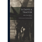 Is Davis a Traitor; or Was Secession a Constitutional Right - Hardcover