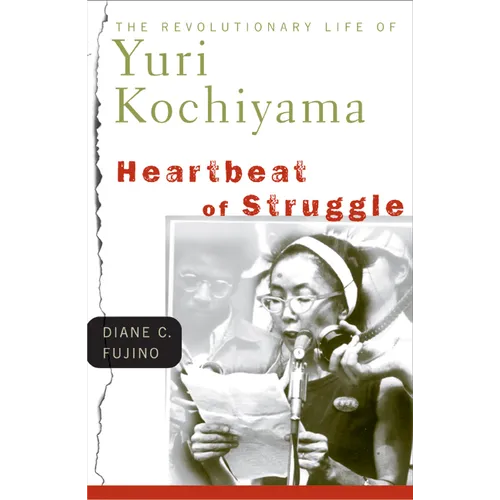 Heartbeat of Struggle: The Revolutionary Life of Yuri Kochiyama - Paperback