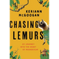 Chasing Lemurs: My Journey Into the Heart of Madagascar - Hardcover
