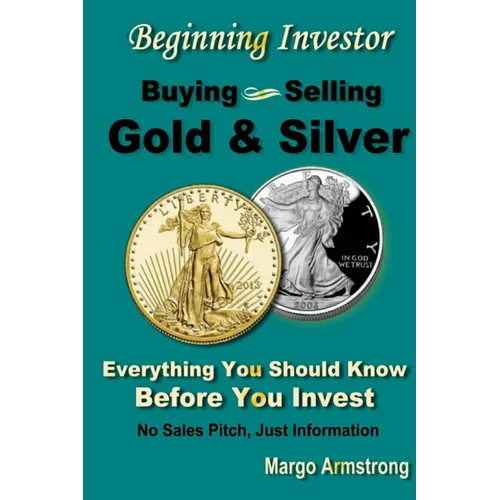 Buying and Selling Gold: A Primer for the Beginning Investor - Paperback