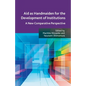 Aid as Handmaiden for the Development of Institutions: A New Comparative Perspective - Paperback