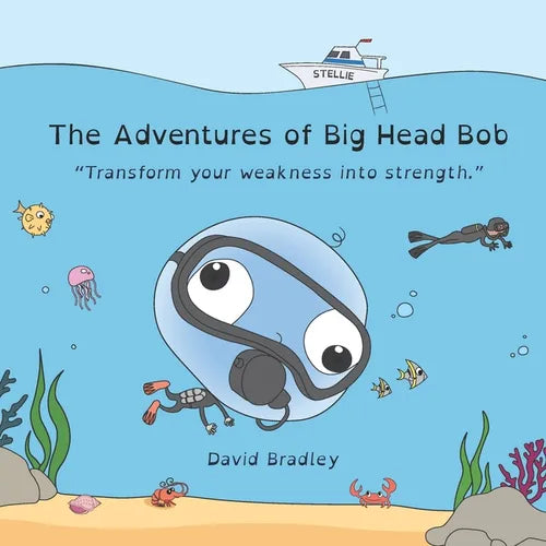 The Adventures of Big Head Bob: Transform your weakness into strength - Paperback