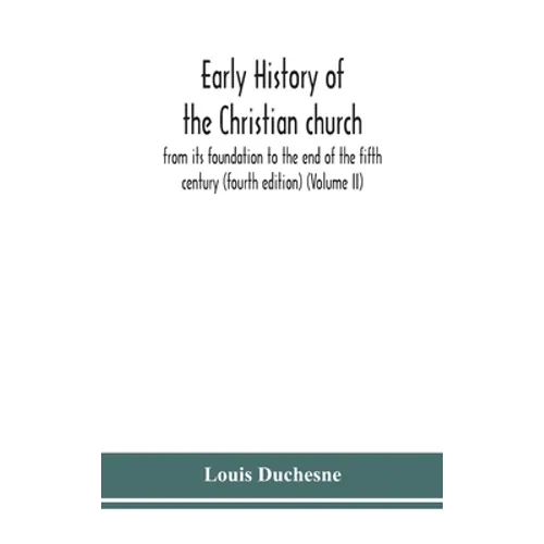 Early history of the Christian church: from its foundation to the end of the fifth century (fourth edtion) (Volume II) - Hardcover