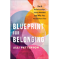 Blueprint for Belonging: The 5 Relationships Jesus Needed and Why You Need Them Too - Paperback