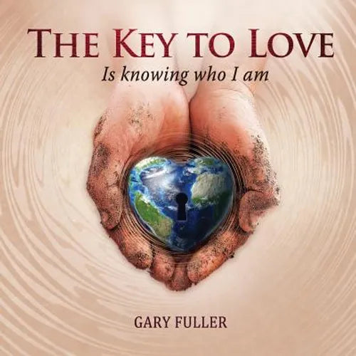 The Key To Love: Is Knowing Who I Am - Paperback