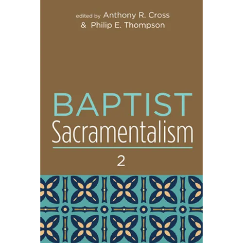 Baptist Sacramentalism 2 - Paperback