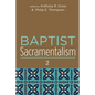 Baptist Sacramentalism 2 - Paperback