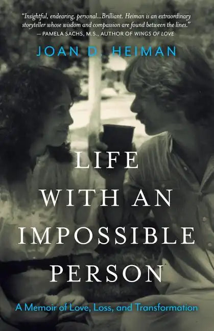 Life with an Impossible Person: A Memoir of Love, Loss, and Transformation - Paperback